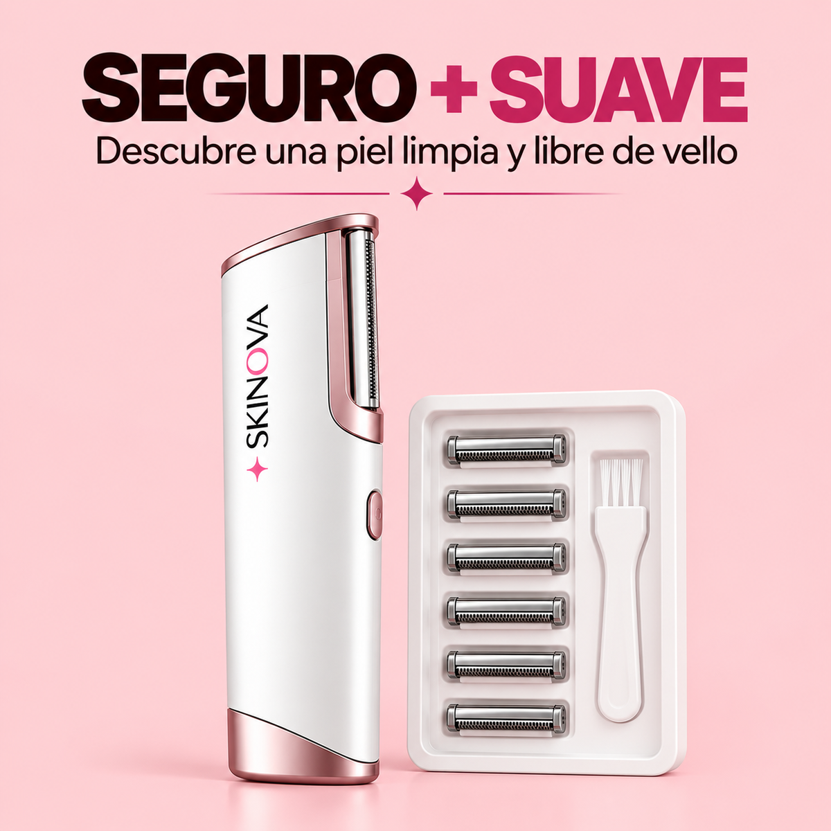 Depiladora SkiNova™/ SEGURO + SUAVE Descubre una piel suave y libre de vello